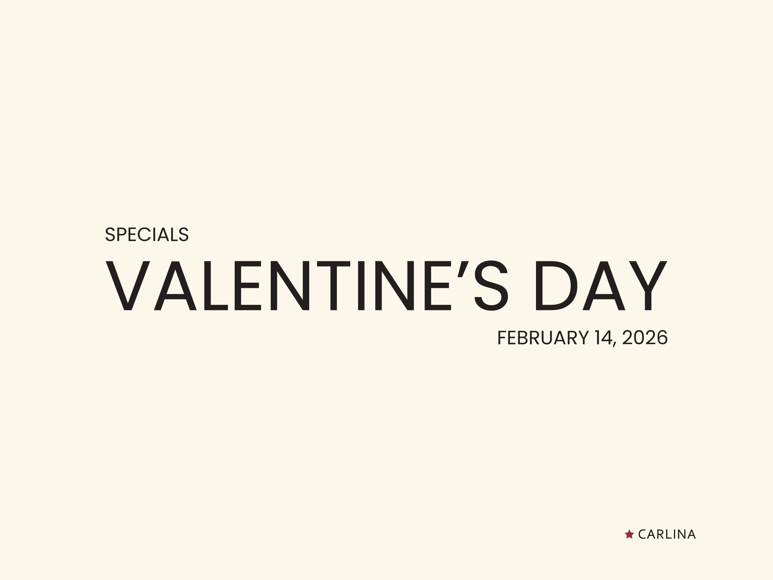 VALENTINE'S DAY SPECIALS RISTORANTE CARLINA